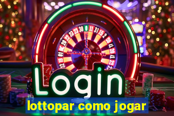 lottopar como jogar